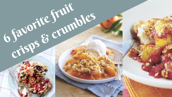 6 favorite fruit crisps & crumbles