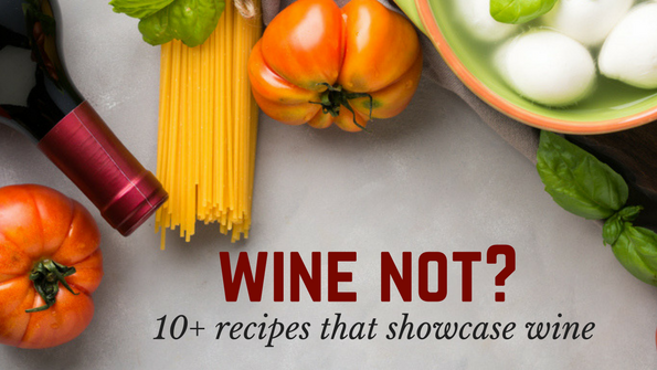 Wine not? 10+ recipes that showcase wine