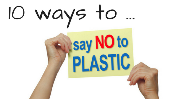 10 ways to say no to plastic