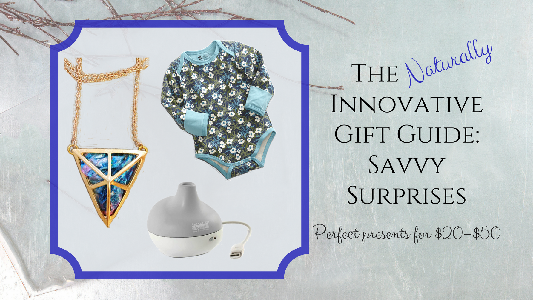 The Naturally Innovative Gift Guide: Savvy Surprises