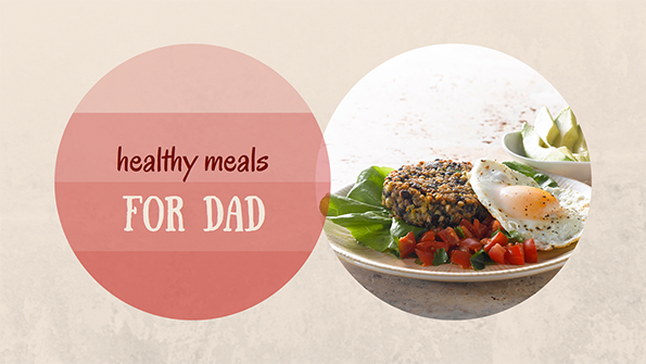 24 healthy meals for Dad