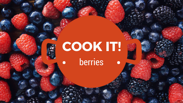 Cook it! Strawberries, blackberries, blueberries and raspberries